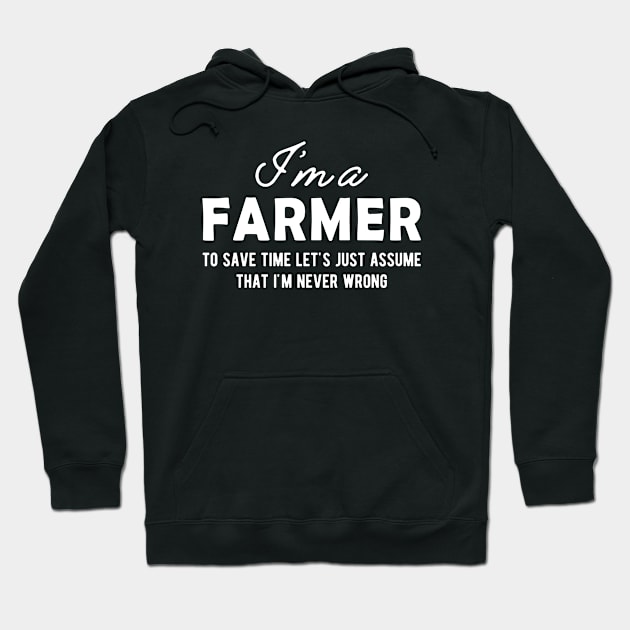 Farmer - Let's just assume that I'm never wrong Hoodie by KC Happy Shop